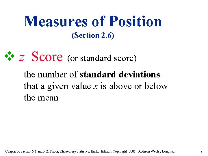 Measures of Position (Section 2. 6) v z Score (or standard score) the number