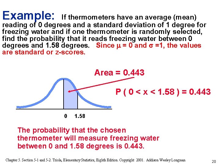 Example: If thermometers have an average (mean) reading of 0 degrees and a standard