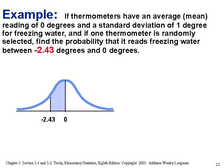 Example: If thermometers have an average (mean) reading of 0 degrees and a standard