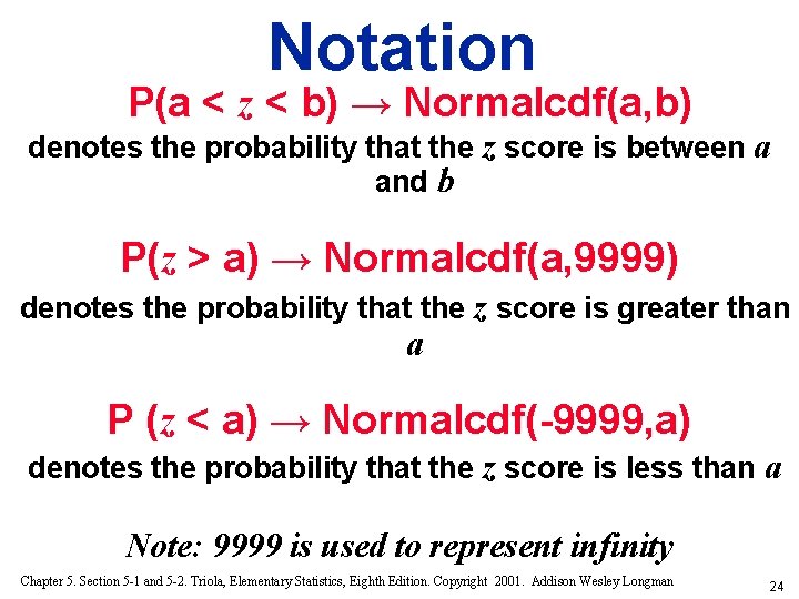 Notation P(a < z < b) → Normalcdf(a, b) denotes the probability that the