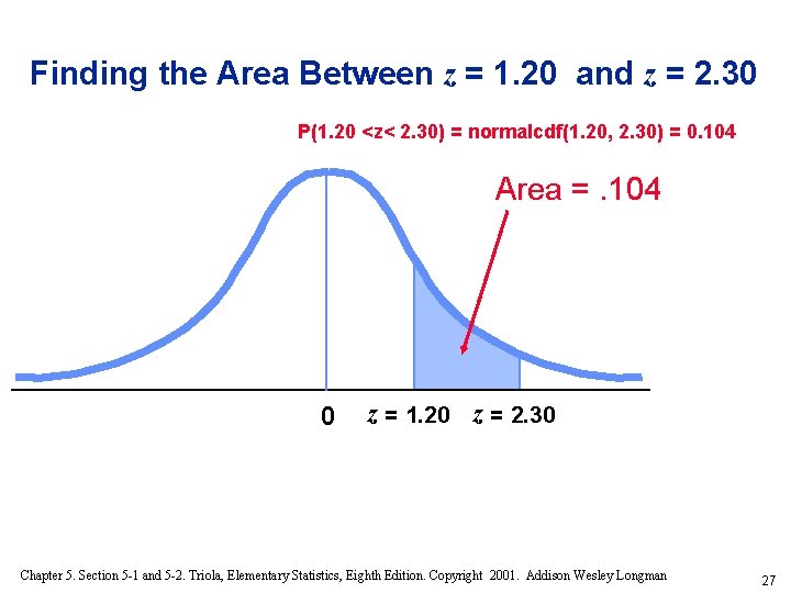 Finding the Area Between z = 1. 20 and z = 2. 30 P(1.