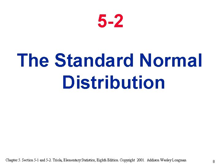 5 -2 The Standard Normal Distribution Chapter 5. Section 5 -1 and 5 -2.