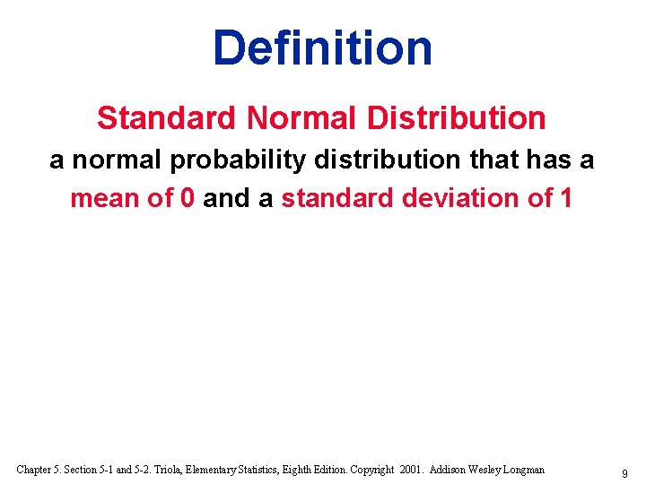 Definition Standard Normal Distribution a normal probability distribution that has a mean of 0