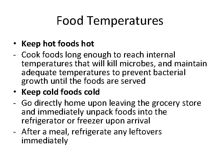 Food Temperatures • Keep hot foods hot - Cook foods long enough to reach