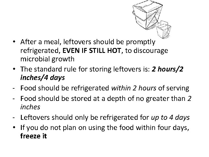  • After a meal, leftovers should be promptly refrigerated, EVEN IF STILL HOT,