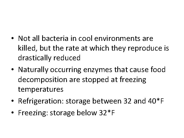  • Not all bacteria in cool environments are killed, but the rate at
