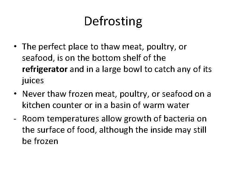 Defrosting • The perfect place to thaw meat, poultry, or seafood, is on the