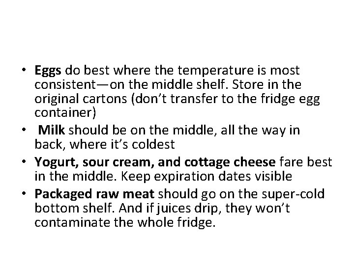  • Eggs do best where the temperature is most consistent—on the middle shelf.
