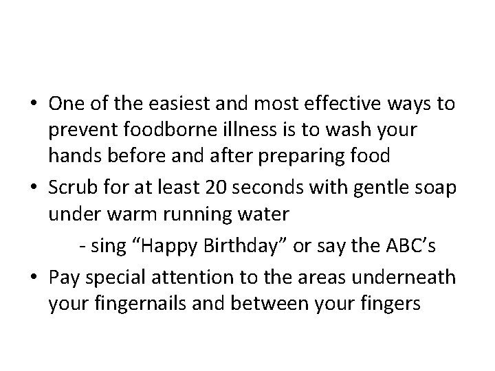  • One of the easiest and most effective ways to prevent foodborne illness