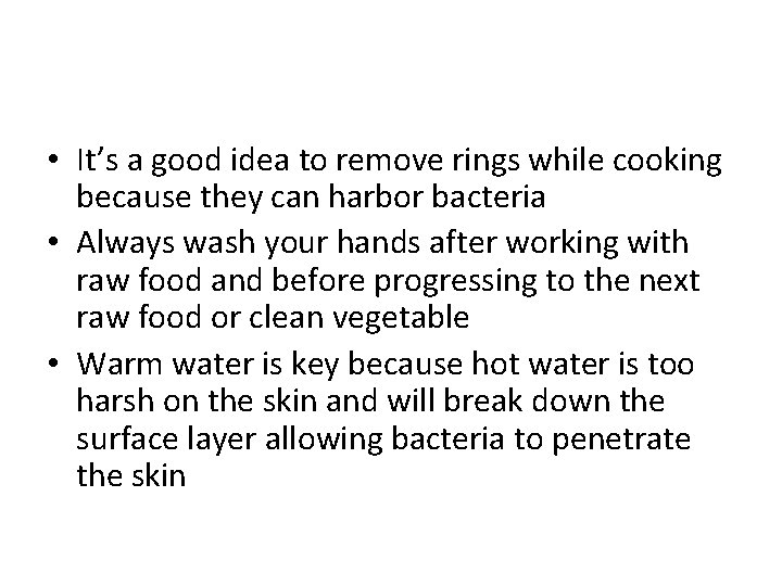  • It’s a good idea to remove rings while cooking because they can