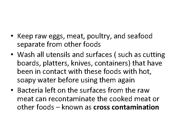  • Keep raw eggs, meat, poultry, and seafood separate from other foods •