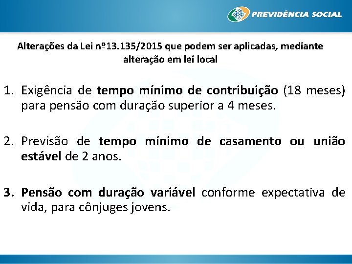 Alterações da Lei nº 13. 135/2015 que podem ser aplicadas, mediante alteração em lei