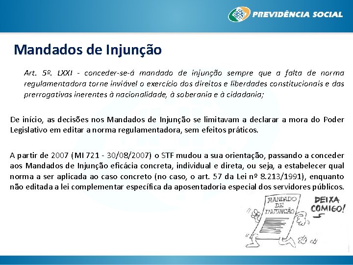 Mandados de Injunção Art. 5º. LXXI - conceder-se-á mandado de injunção sempre que a