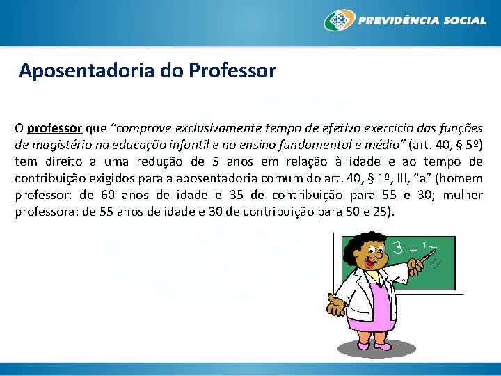 Aposentadoria do Professor O professor que “comprove exclusivamente tempo de efetivo exercício das funções