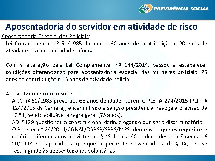 Aposentadoria do servidor em atividade de risco Aposentadoria Especial dos Policiais: Lei Complementar nº