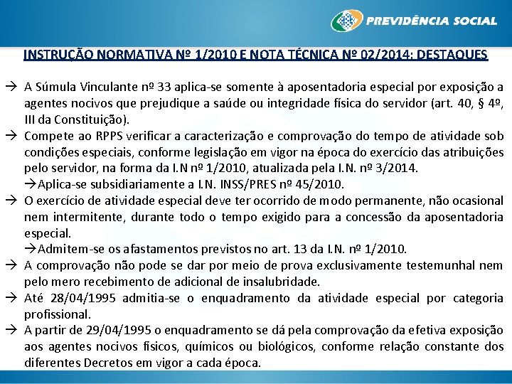 INSTRUÇÃO NORMATIVA Nº 1/2010 E NOTA TÉCNICA Nº 02/2014: DESTAQUES A Súmula Vinculante nº