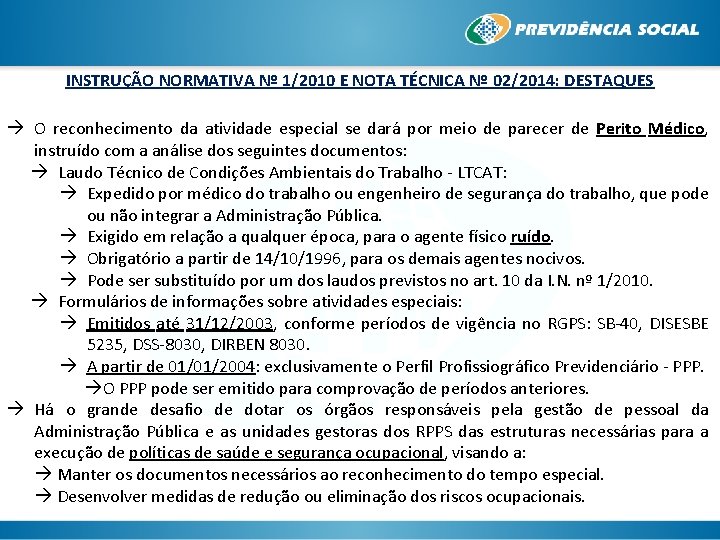 INSTRUÇÃO NORMATIVA Nº 1/2010 E NOTA TÉCNICA Nº 02/2014: DESTAQUES O reconhecimento da atividade