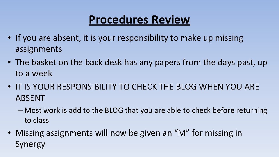 Procedures Review • If you are absent, it is your responsibility to make up