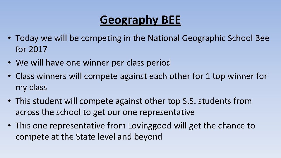 Geography BEE • Today we will be competing in the National Geographic School Bee