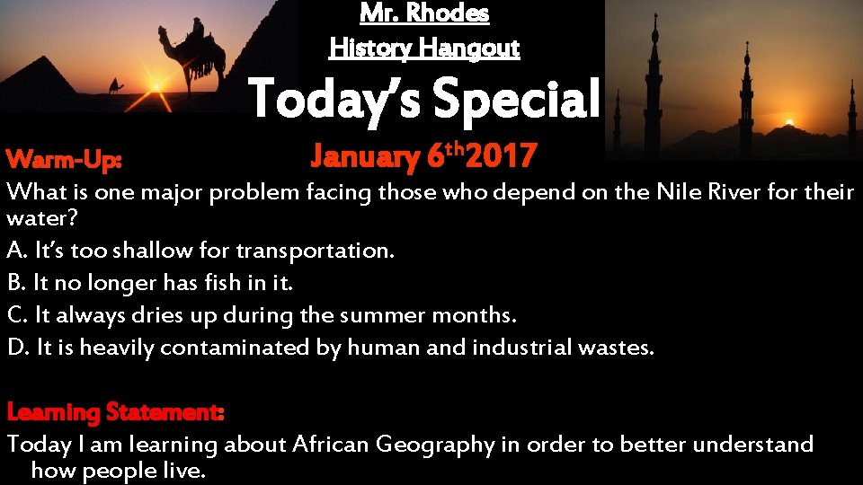 Mr. Rhodes History Hangout Today’s Special January 6 th 2017 Warm-Up: What is one