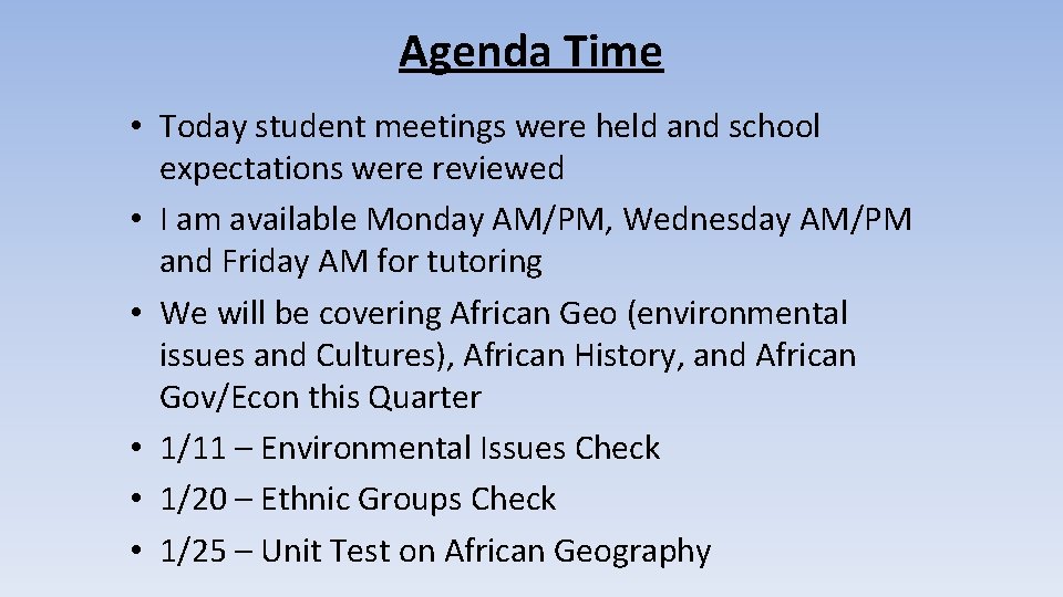 Agenda Time • Today student meetings were held and school expectations were reviewed •