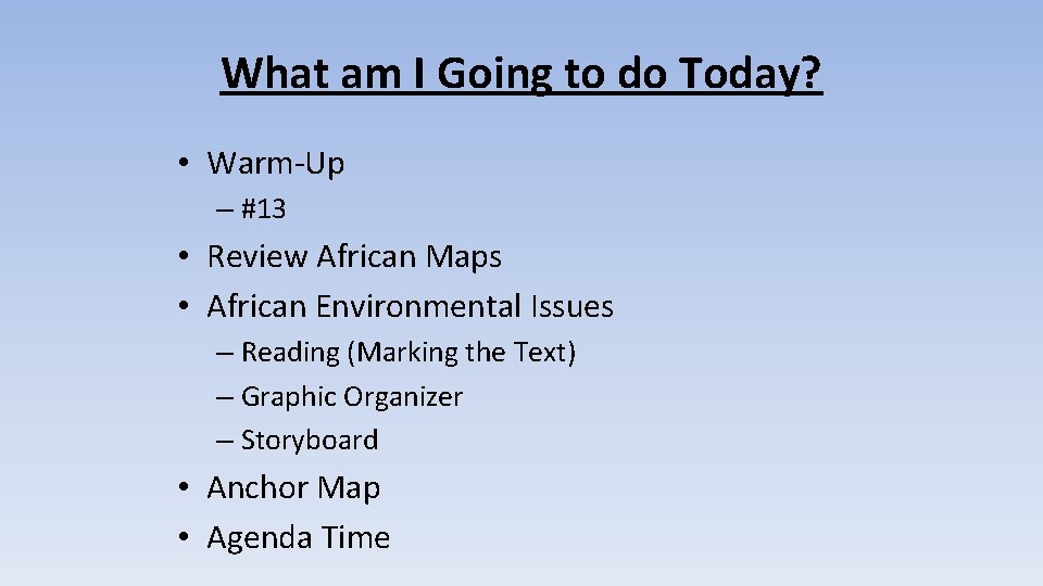 What am I Going to do Today? • Warm-Up – #13 • Review African