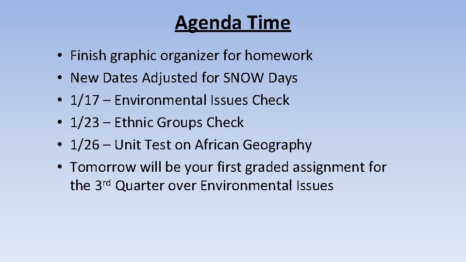 Agenda Time • • • Finish graphic organizer for homework New Dates Adjusted for