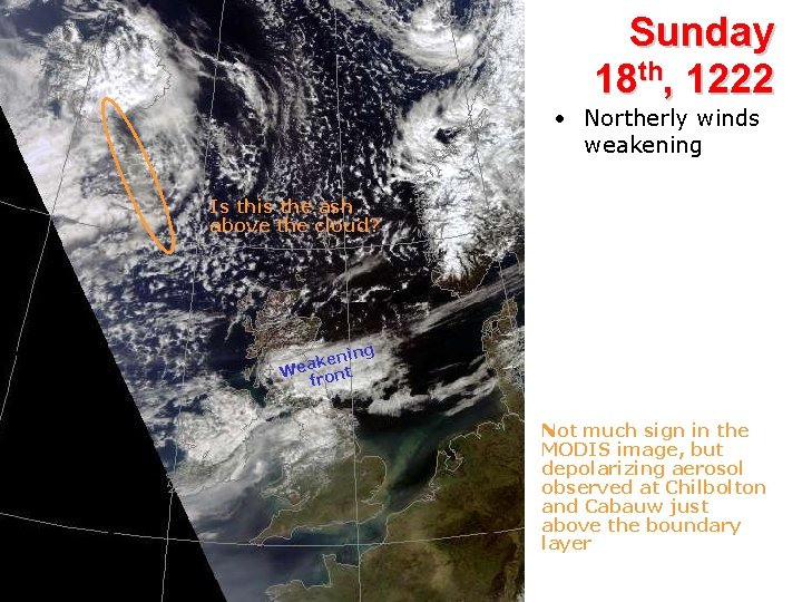 Sunday 18 th, 1222 • Northerly winds weakening Is this the ash above the