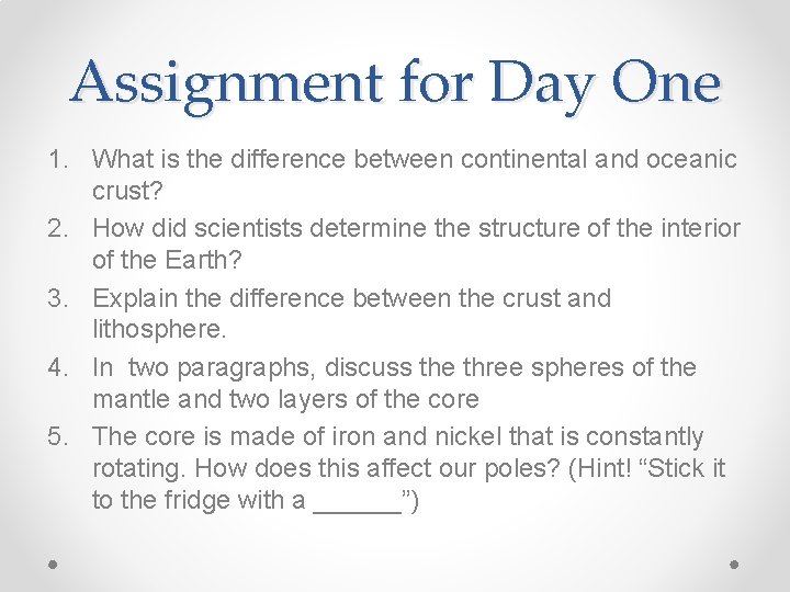 Assignment for Day One 1. What is the difference between continental and oceanic crust?