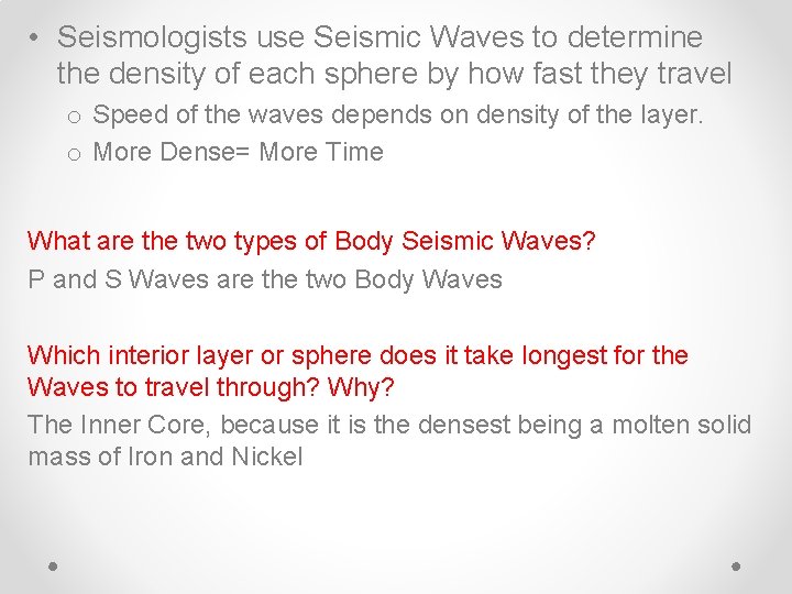  • Seismologists use Seismic Waves to determine the density of each sphere by