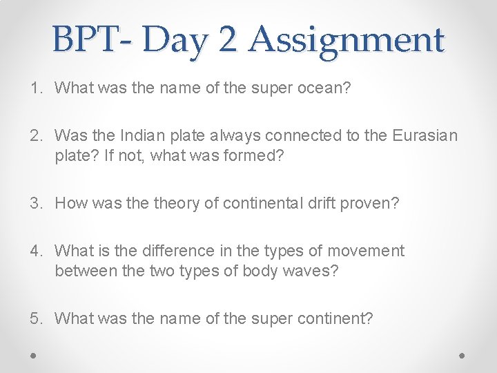 BPT- Day 2 Assignment 1. What was the name of the super ocean? 2.