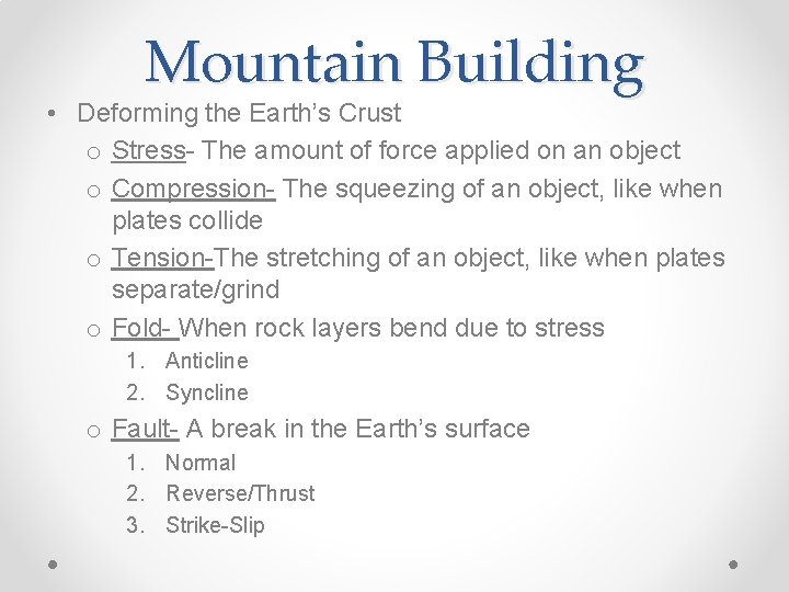 Mountain Building • Deforming the Earth’s Crust o Stress- The amount of force applied