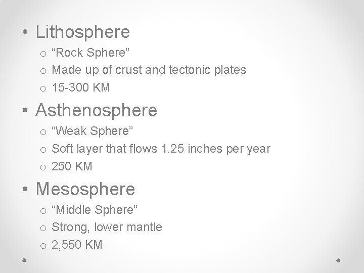  • Lithosphere o “Rock Sphere” o Made up of crust and tectonic plates