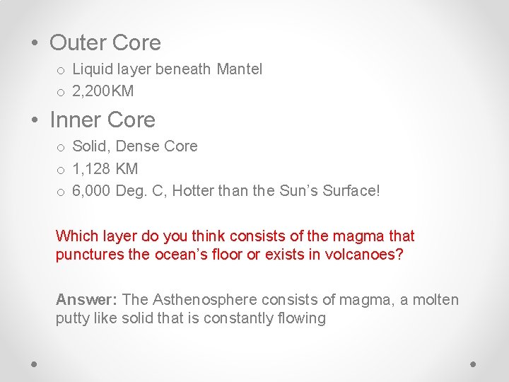  • Outer Core o Liquid layer beneath Mantel o 2, 200 KM •