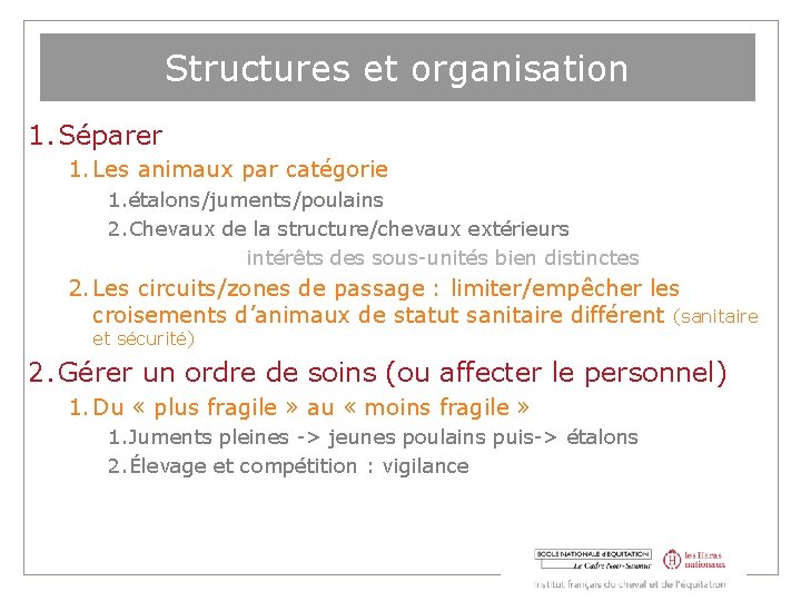 Structures et organisation 1. Séparer 1. Les animaux par catégorie 1. étalons/juments/poulains 2. Chevaux