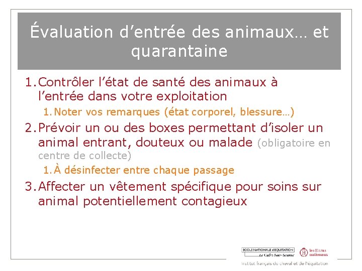 Évaluation d’entrée des animaux… et quarantaine 1. Contrôler l’état de santé des animaux à