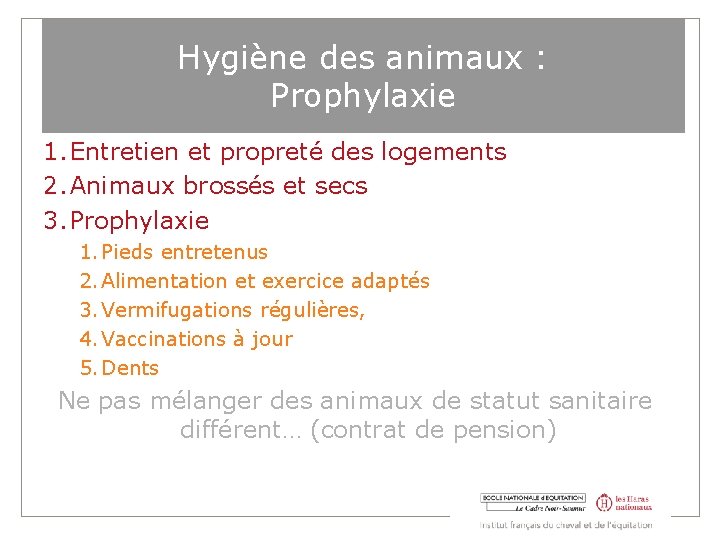 Hygiène des animaux : Prophylaxie 1. Entretien et propreté des logements 2. Animaux brossés