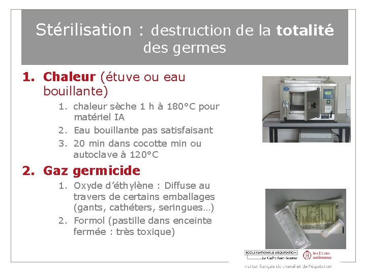 Stérilisation : destruction de la totalité des germes 1. Chaleur (étuve ou eau bouillante)