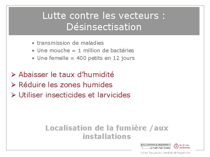 Lutte contre les vecteurs : Désinsectisation • transmission de maladies • Une mouche =