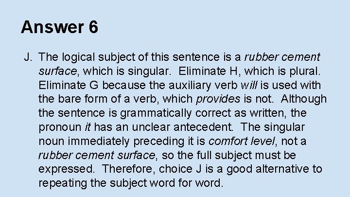 Answer 6 J. The logical subject of this sentence is a rubber cement surface,