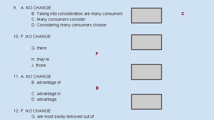 9. A. NO CHANGE B. Taking into consideration are many consumers C. Many consumers