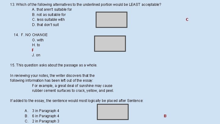 13. Which of the following alternatives to the underlined portion would be LEAST acceptable?