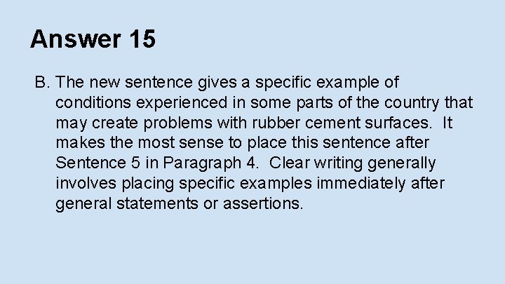 Answer 15 B. The new sentence gives a specific example of conditions experienced in