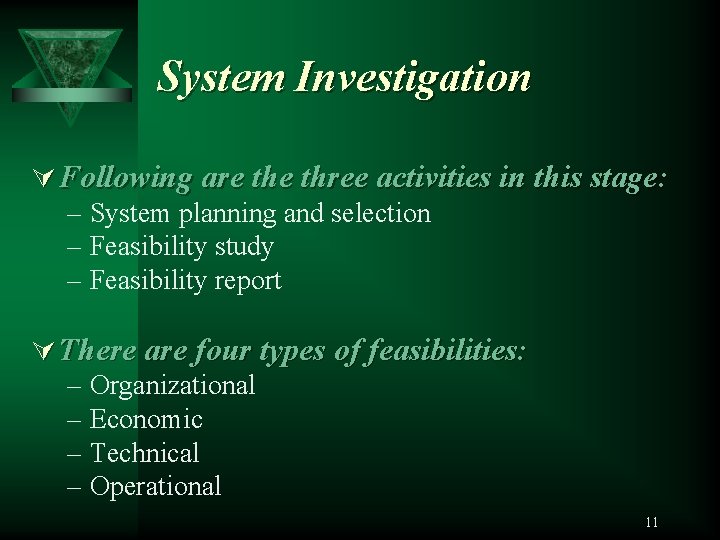 System Investigation Ú Following are three activities in this stage: – System planning and