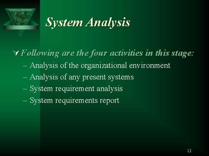 System Analysis Ú Following are the four activities in this stage: – Analysis of
