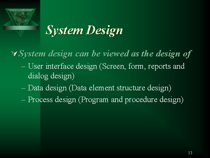 System Design Ú System design can be viewed as the design of – User
