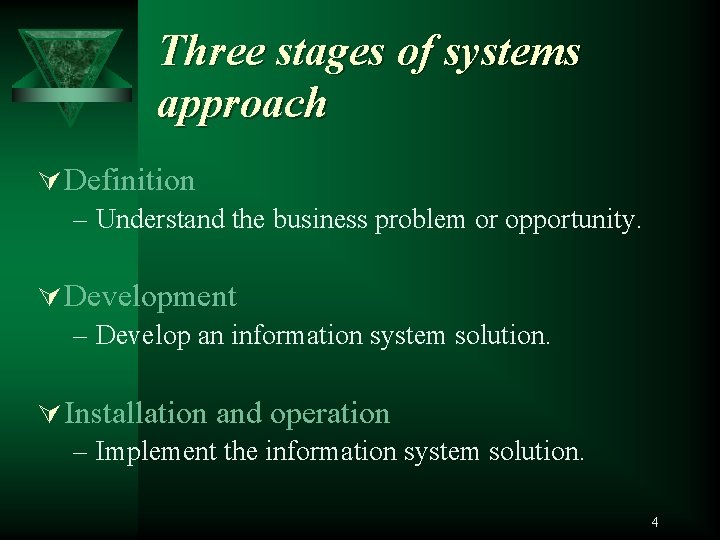 Three stages of systems approach Ú Definition – Understand the business problem or opportunity.