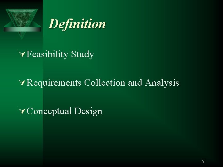 Definition Ú Feasibility Study Ú Requirements Collection and Analysis Ú Conceptual Design 5 