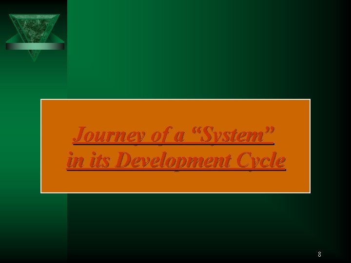 Journey of a “System” in its Development Cycle 8 