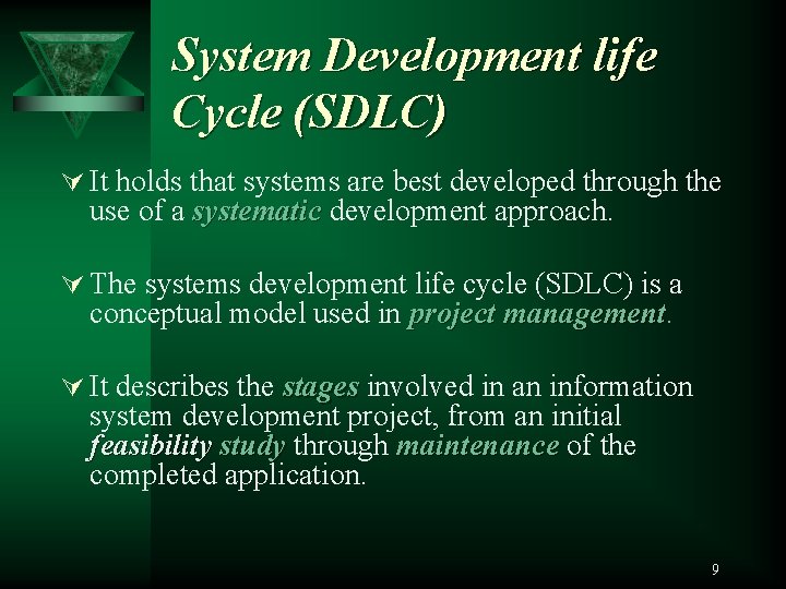 System Development life Cycle (SDLC) Ú It holds that systems are best developed through